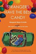 Strangers Have the Best Candy: How talking to strangers leads to a life of crazy adventure and lasting friendship (en Inglés)