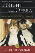 A Night at the Opera: An Irreverent Guide to the Plots, the Singers, the Composers, the Recordings (Modern Library (Paperback)) (en Inglés)