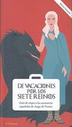 De Vacaciones por los Siete Reinos. Volumen 2: Guía de Viajes a los Escenarios Españoles de Juego de Tronos