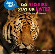 Do Tigers Stay up Late? And Other Tiger-Ific Questions (Just Ask! )