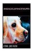 Amazing collections of Dog Pets (en Inglés)