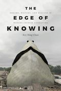 The Edge of Knowing: Dreams, History, and Realism in Modern Chinese Literature (Modern Language Initiative Books xx) (en Anglais)