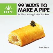 99 Ways to Make a Pipe: Problem Solving for pot Smokers (en Inglés)