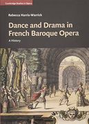 Dance and Drama in French Baroque Opera: A History (Cambridge Studies in Opera) (en Inglés)