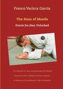 The Sons of Maeda: Gracie Jiu-Jitsu Unlocked 