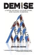 Demise: A Novel of Race, Culture Wars, and Falling Darkness (en Inglés)