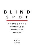 Blindspot: Through the Wormhole of Science and Religion