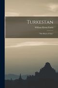 Turkestan: "the Heart of Asia," (en Inglés)