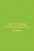 zen to done: the ultimate simple productivity system