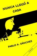 Nunca Llegó a Casa (in Spanish)