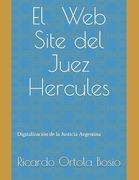 El Web Site del Juez Hercules: Digitalización de la Justicia Argentina (in Spanish)