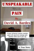 Unspeakable Pain: The Torture Victim Who Ended the Torturegate Scandal (en Inglés)