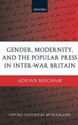 Gender, Modernity, and the Popular Press in Inter-War Britain (Oxford Historical Monographs) (en Inglés)