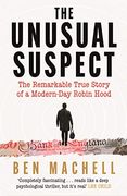 The Unusual Suspect: The Remarkable True Story of a Modern-Day Robin Hood (en Inglés)