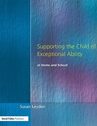 supporting the child of exceptional ability at home and school, third edition