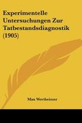 Experimentelle Untersuchungen Zur Tatbestandsdiagnostik (1905) (in German)