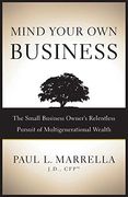 Mind Your own Business: The Small Business Owner’S Relentless Pursuit of Multigenerational Wealth (en Inglés)