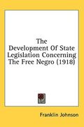 the development of state legislation concerning the free negro (1918)