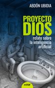 Proyecto Dios. Relato sobre la inteligencia artificial