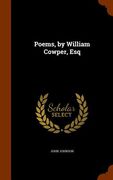 Poems, by William Cowper, Esq (en Inglés)
