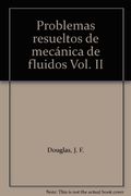 Problemas Resueltos de Mecánica de Fluidos Vol. Ii (in Spanish)