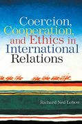 Coercion, Cooperation, and Ethics in International Relations (en Inglés)