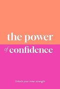 The Power of Confidence: Unlock Your Inner Strength