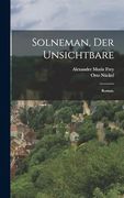 Solneman, der Unsichtbare: Roman. (en Alemán)