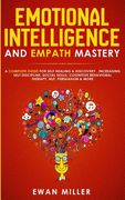 Emotional Intelligence and Empath Mastery: A Complete Guide for Self Healing & Discovery, Increasing Self Discipline, Social Skills, Cognitive Behavio (en Inglés)