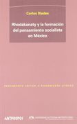 Rhodakanaty y la Formacion del Pensamiento Socialista en Mexico (Pensamiento Critico) (Spanish Edition)