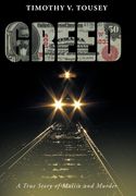 Greed: A True Story of Malice and Murder (en Inglés)