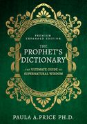 The Prophet's Dictionary: The Ultimate Guide to Supernatural Wisdom (Premium Expanded Edition) (en Inglés)