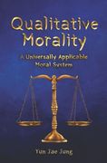 Qualitative Morality: A Universally Applicable Moral System (en Inglés)