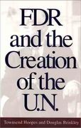 Fdr and the Creation of the U. N. 