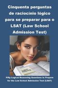 Cinquenta perguntas de raciocínio lógico para se preparar para o LSAT (Law School Admission Test) (en Portugués)