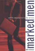 Marked men - White Masculinity in Crisis (en Inglés)
