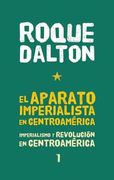 El Aparato Imperialista En Centroamérica: Imperialismo Y Revolución En Centroamérica Tomo 1