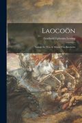 Laocoön; Nathan the Wise & Minna Von Barnhelm