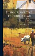 Missourians one Hundred Years ago (en Inglés)