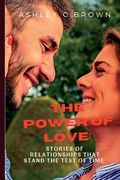 The Power of Love: : Stories of Relationships That Stand the Test of Time (en Inglés)