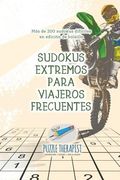 Sudokus Extremos Para Viajeros Frecuentes | más de 200 Sudokus Difíciles en Edición de Bolsillo