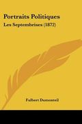 Portraits Politiques: Les Septembrises (1872) (en Francés)