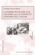 La Femme Française aux Colonies Suivi de Contes et Légendes de L'annam (in French)