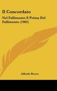 Il Concordato: Nel Fallimento E Prima Del Fallimento (1902) (en Italiano)