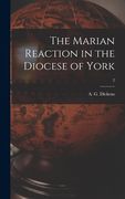 The Marian Reaction in the Diocese of York; 2 (en Inglés)