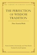 The Perfection of Wisdom Tradition. Three Essential Works