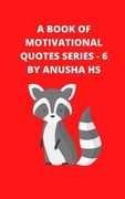 A Book of Motivational Quotes series - 6: From various sources (en Inglés)