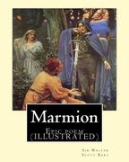 Marmion. By: Sir Walter Scott, Bart. introduction By: William Stewart Rose: Epic poem (ILLUSTRATED) (en Inglés)