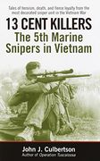 13 Cent Killers: The 5th Marine Snipers in Vietnam (en Inglés)