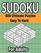 Sudoku Puzzles Book 600 Ultimate Easy to Hard Puzzles for Adults: Different Levels Sudoku Puzzles Included with solutions. (en Inglés)